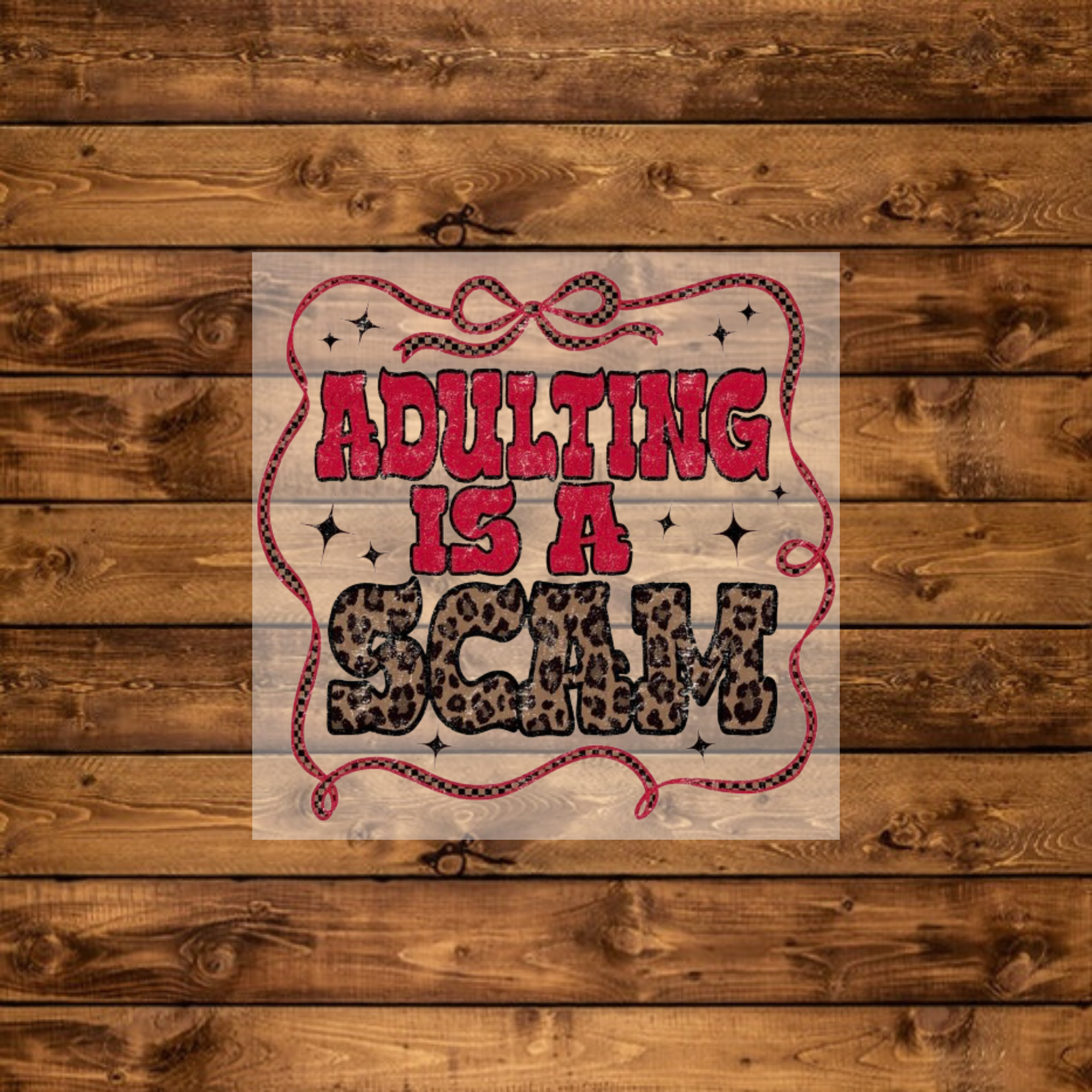 Adulting Is A Scam - DTF Transfer