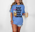 “Half Mama Half Iced Coffee” - DTF Transfer