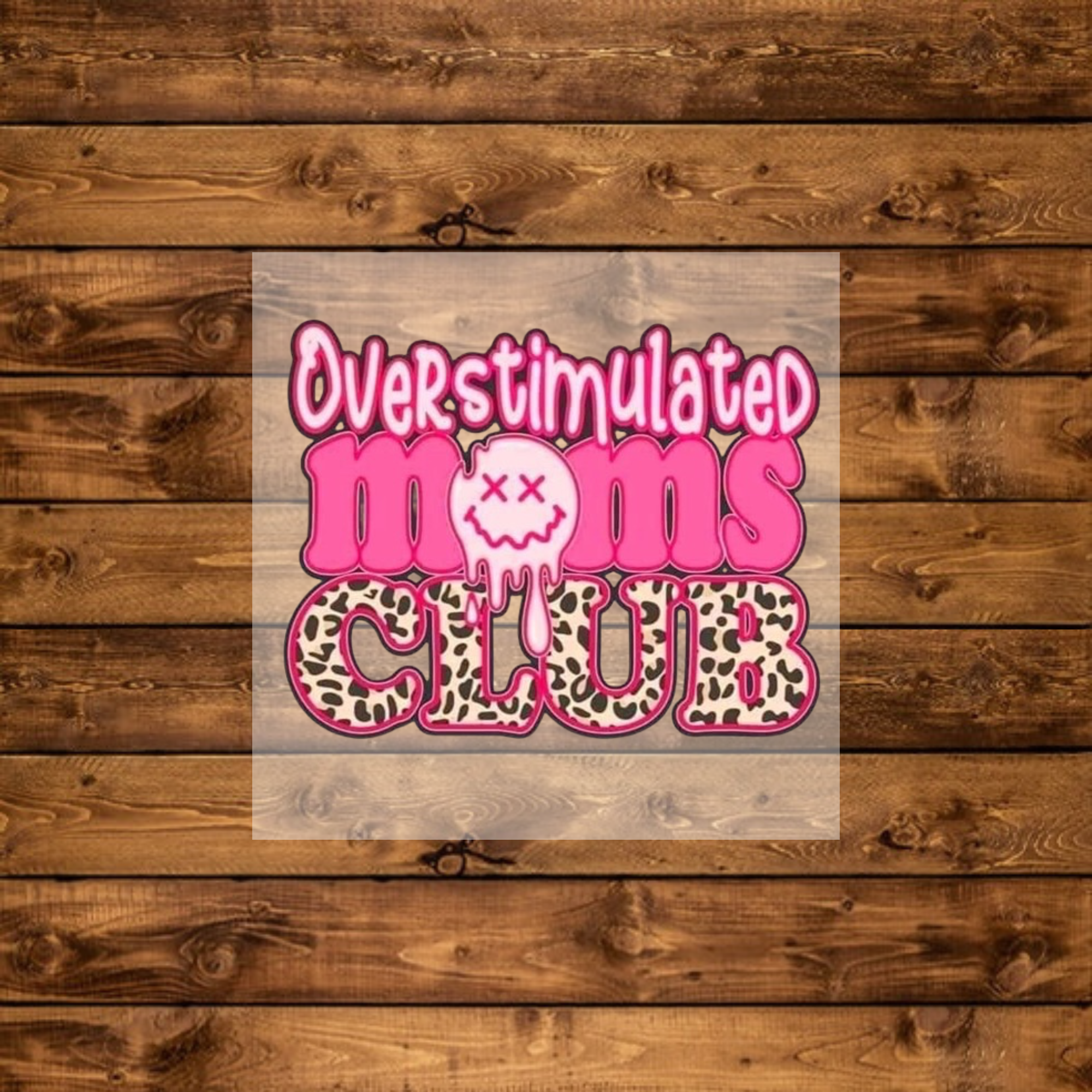 Overstimulated Moms Club  - DTF Transfer