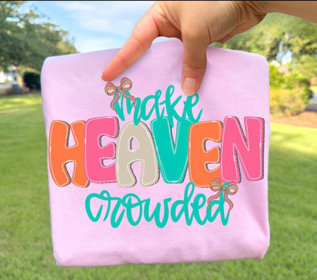 Make Heaven Crowded -  Women’s Graphic Tee