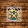Be The Light- DTF Transfer