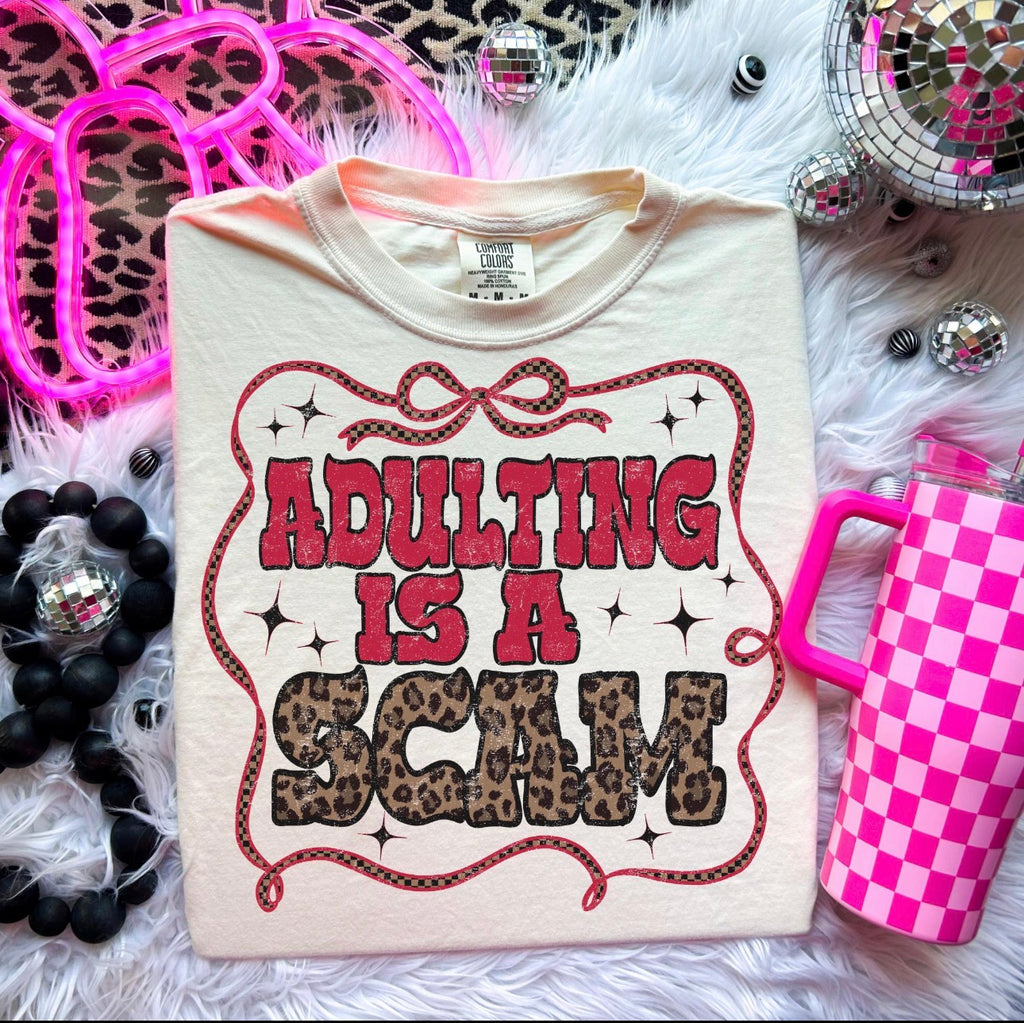 Adulting Is A Scam-  Women’s Graphic Tee