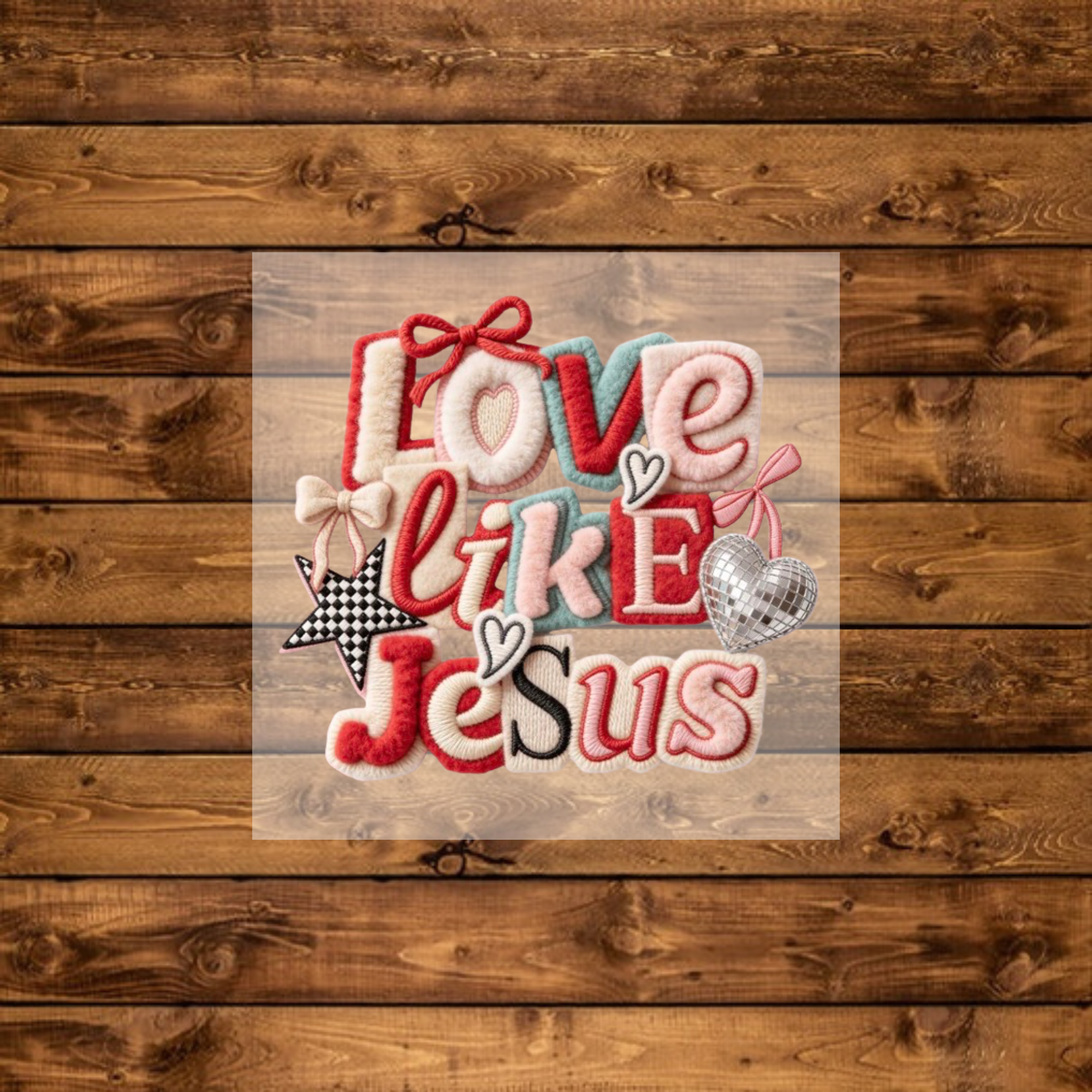 Love Like Jesus - DTF Transfer